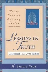 Lessons in Truth (Unity Classic Library) – Paperback By H. Emilie Cady – GOOD