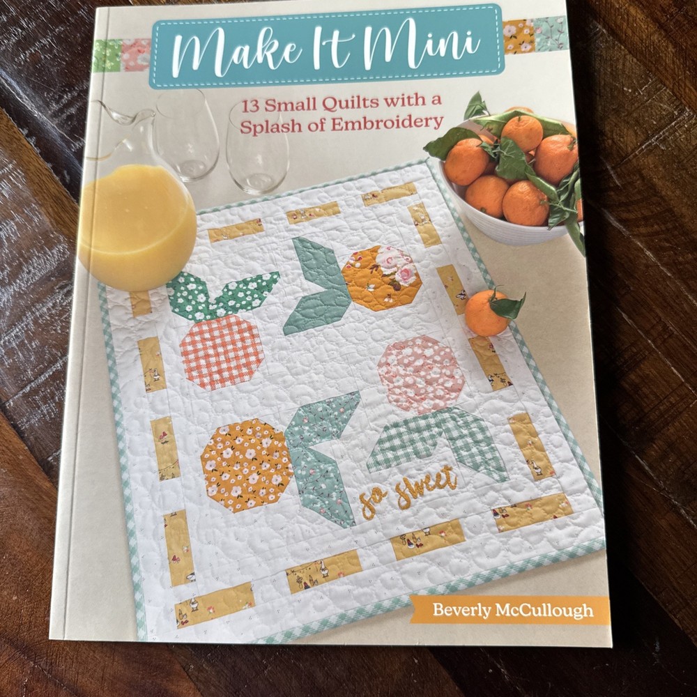 Make It Mini : 13 Small Quilts With a Splash of Embroidery, Paperback by Mccu…