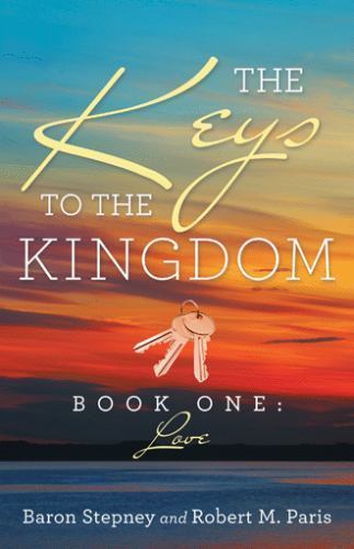 The Keys To The Kingdom: Book One: Love by Stepney, Baron; Paris, Robert M.