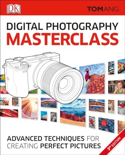 Digital Photography Masterclass: Advanced …, Ang, Tom