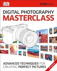 Digital Photography Masterclass: Advanced …, Ang, Tom