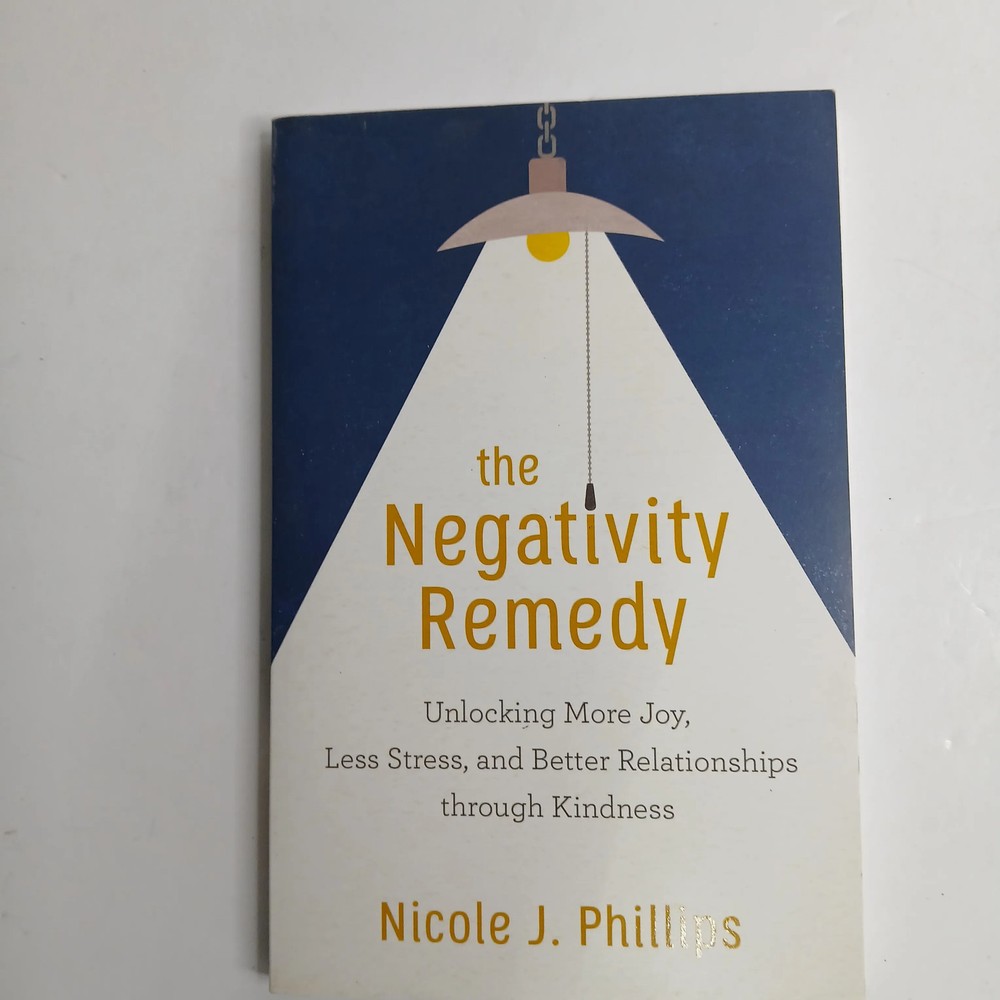The Negativity Remedy by Nicole J. Phillips Book Paperback
