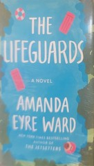 Lifeguards : A Novel by Amanda Eyre Ward (2022, Hardcover)