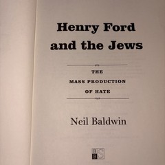 Henry Ford and the Jews: The Mass Production of Hate by Neil Baldwin HCDJ 1st Ed