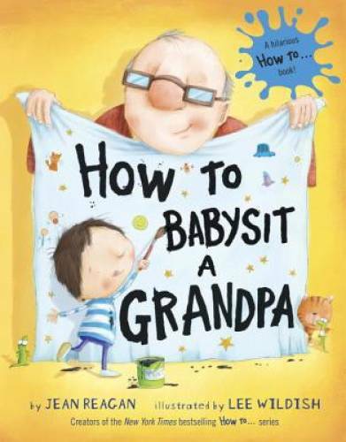 How to Babysit a Grandpa – Hardcover By Reagan, Jean – VERY GOOD