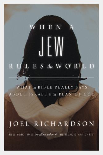 When a Jew Rules the World : What the Bible Really Says … by Joel Richardson