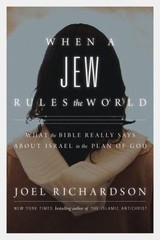 When a Jew Rules the World: What the Bible Really Says about Israel in the…