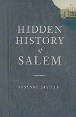 Hidden History of Salem by Susanne Saville: New