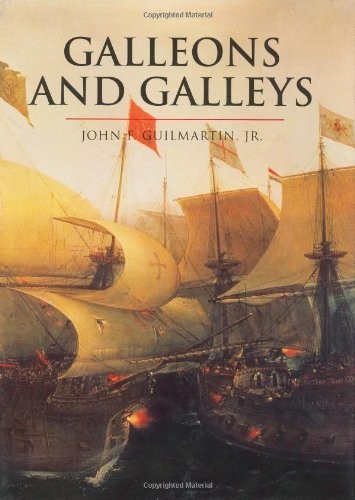Galleons and Galleys By John Francis Guilmartin