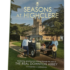SEASONS AT HIGHCLERE Gardening, Growing, and Cooking Through The Year Downton