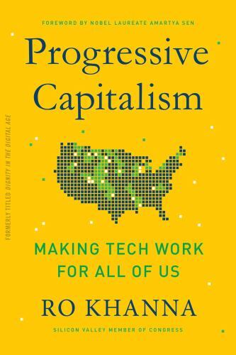 Progressive Capitalism: How to Make Tech Work for All of Us by Khanna, Ro