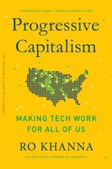 Progressive Capitalism: How to Make Tech Work for All of Us by Khanna, Ro
