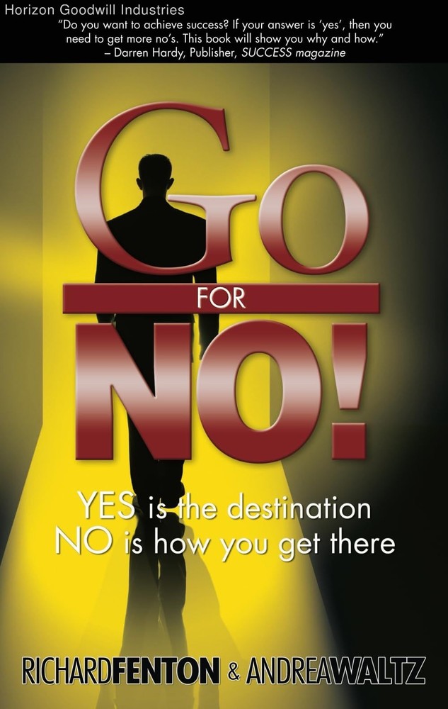 Go for No! Yes is the Destination, No is How You Get There