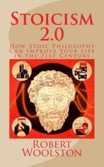 Stoicism 2 0: How Stoic Philosophy Can Improve Your Life in the 21st Centur…