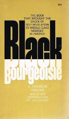 Black Bourgeoisie; The Rise of a New Middle Class in the United States