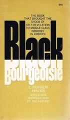 Black Bourgeoisie; The Rise of a New Middle Class in the United States