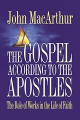 The Gospel According to the Apostles – Paperback By MacArthur, John F. – GOOD