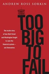 Too Big to Fail: The Inside Story of How Wall Street and Washington – VERY GOOD