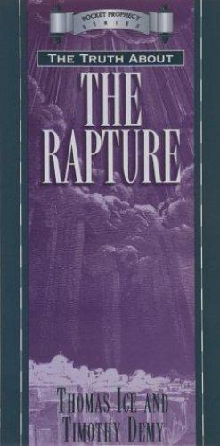 The Truth About the Rapture; Pocket Prophe- paperback, Thomas Ice, 9781565073920
