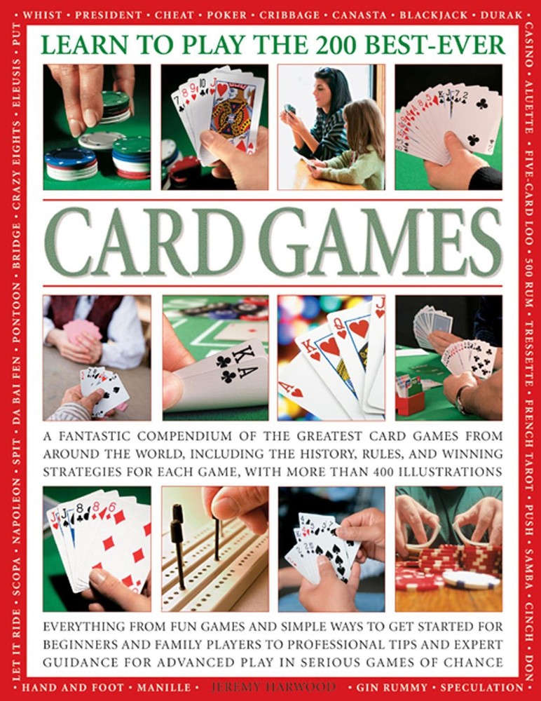 Learn To Play The 200 Best-Ever Card Games: A fantastic compendium of the gr…