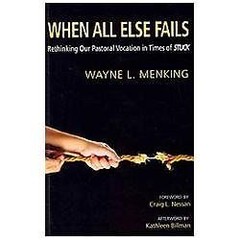 When All Else Fails: Rethinking Our Pastoral Voc- Menking, 1620324997, paperback