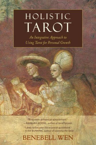 Holistic Tarot: An Integrative Approach to Using Tarot for Personal Growth, Wen,