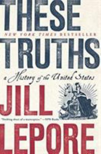 These Truths: A History of the United States, Lepore, Jill, 9780393357424