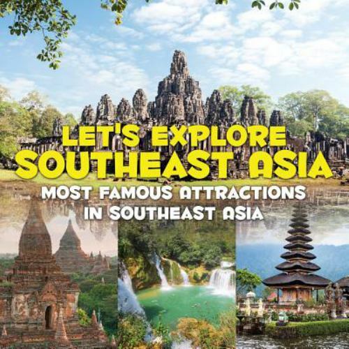 Let’s Explore Southeast Asia (Most Famous Attractions in Southeast Asia) by P…