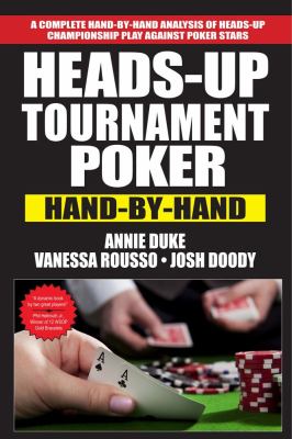 Heads-Up Tournament Poker: Hand-by-Hand by Duke, Annie