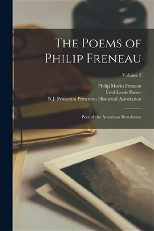 The Poems of Philip Freneau: Poet of the American Revolution; Volume 2 (Paperbac