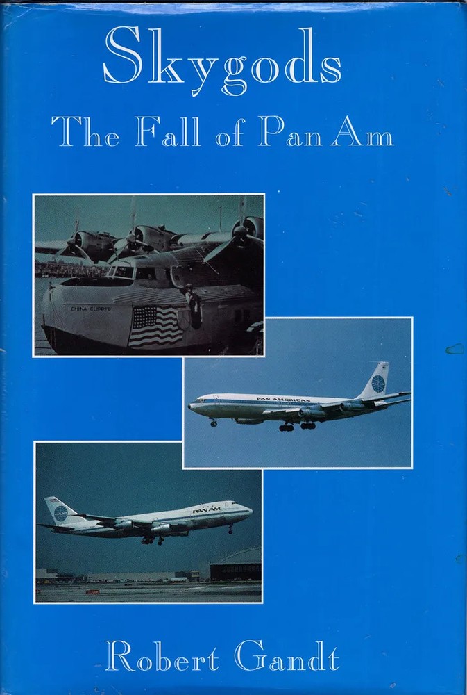 Skygods: The Fall of Pan Am – Commercial Airline Aviation History