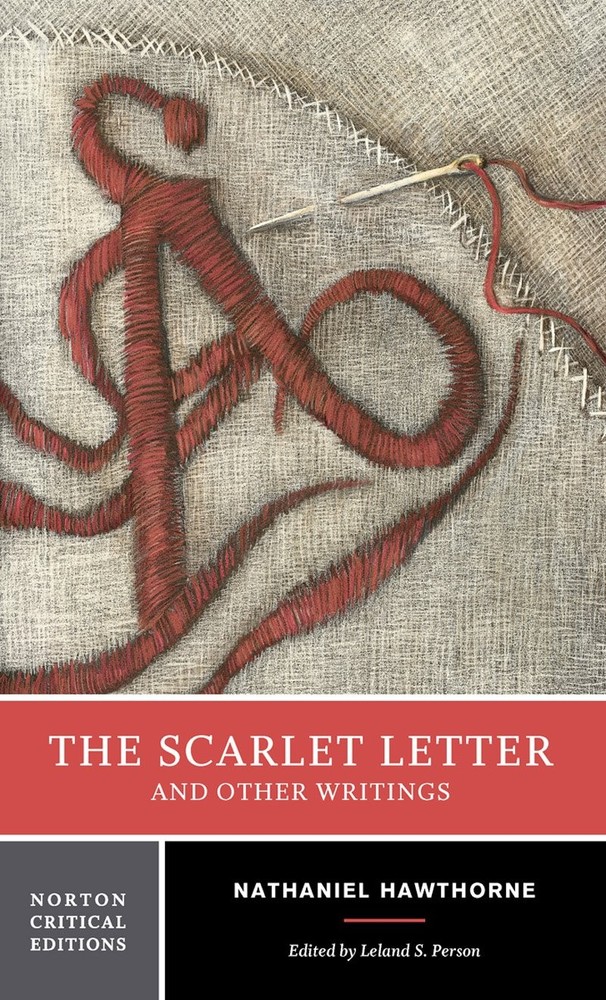 The Scarlet Letter And Other Writings: Authoritative Texts, Contexts, Critic…