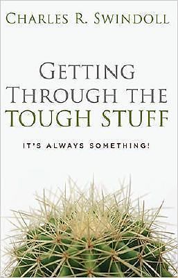 Getting Through the Tough Stuff: It’s- 0849918138, Charles R Swindoll, hardcover