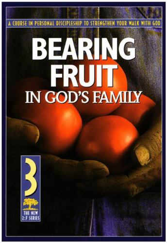 The Revised 2:7 Ser.: Bearing Fruit in God’s Family : A Course in Personal Disc…