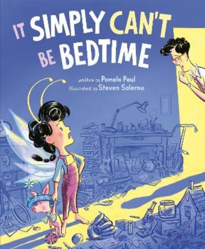 Pamela Paul It Simply Can’t Be Bedtime (Hardback)