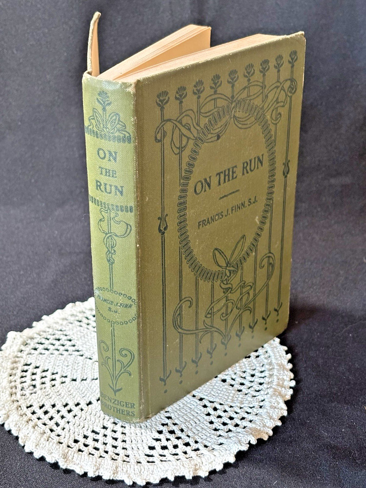 ON THE RUN by Francis J. Finn S.J. FIRST EDITION HC 1922 Benziger Brothers