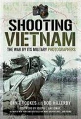 Shooting Vietnam: The War By Its Military Photographers – Hillerby, Bob,Brookes,