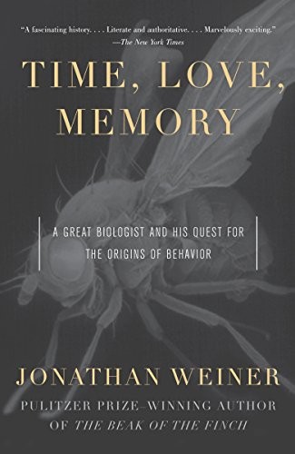 Time, Love, Memory: A Great Biologist and His Quest for the Origins of Behavior