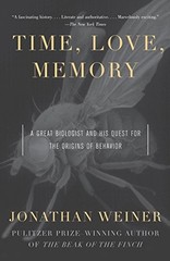 Time, Love, Memory: A Great Biologist and His Quest for the Origins of Behavior
