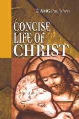 AMG Concise Life of Christ (AMG Concise Series) – Hardcover – VERY GOOD
