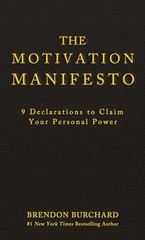 The Motivation Manifesto – Hardcover By Burchard, Brendon – GOOD