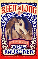 Been So Long : My Life and Music Paperback Jorma Kaukonen