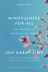 Mindfulness for All: The Wisdom to Transform the World – Kabat-Zinn PhD, Jon…