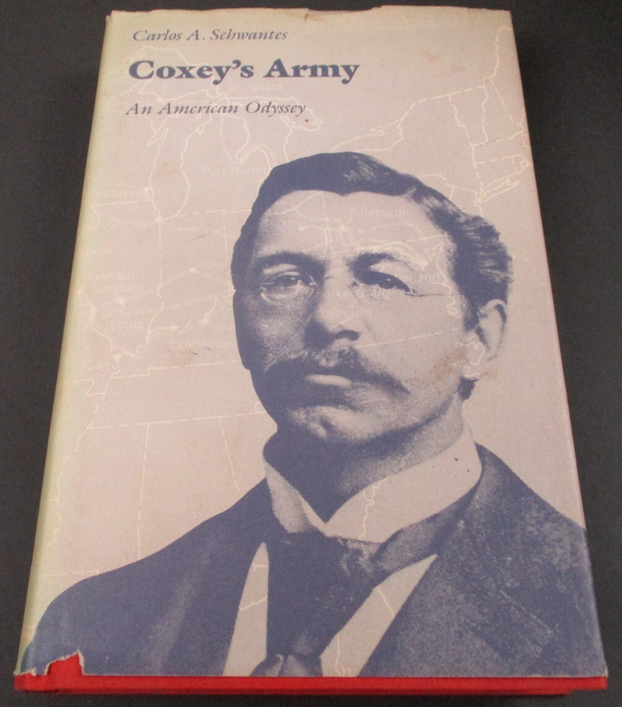 COXEY’S ARMY by Carlos A. Schwantes Nebraska Press 1985 Hardcover w/DJ