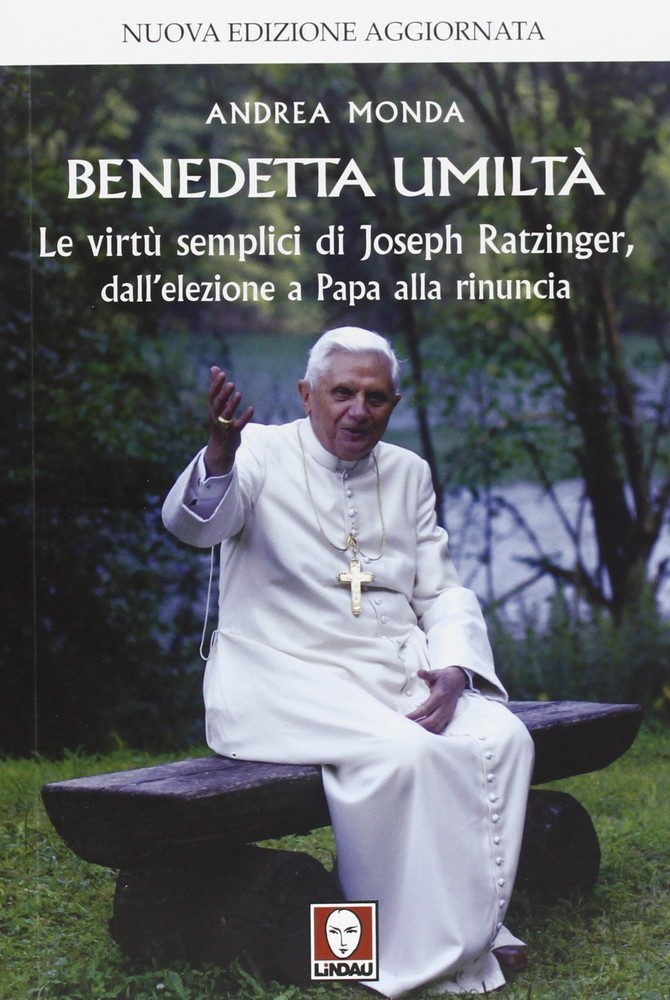 Andrea Monda Benedetta umiltà. Le virtù semplici di Joseph Ratzinger (Paperback)