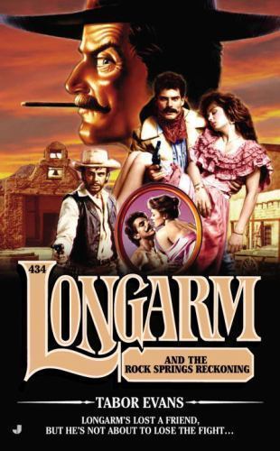 Longarm #434: Longarm and the Rock Springs Reckoning by Evans, Tabor, Very Good