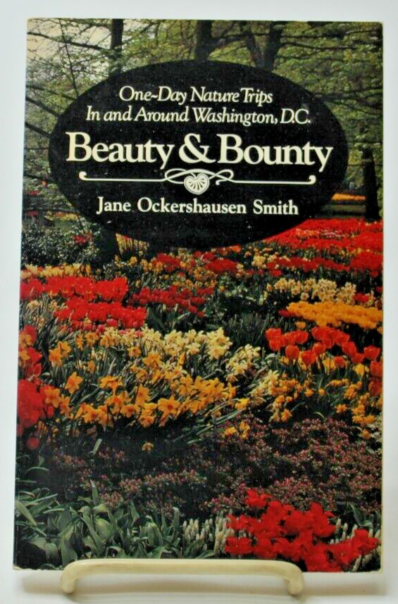 BEAUTY AND BOUNTY: 1 DAY NATURE TRIPS IN AND AROUND By Jane Ockershausen Smith