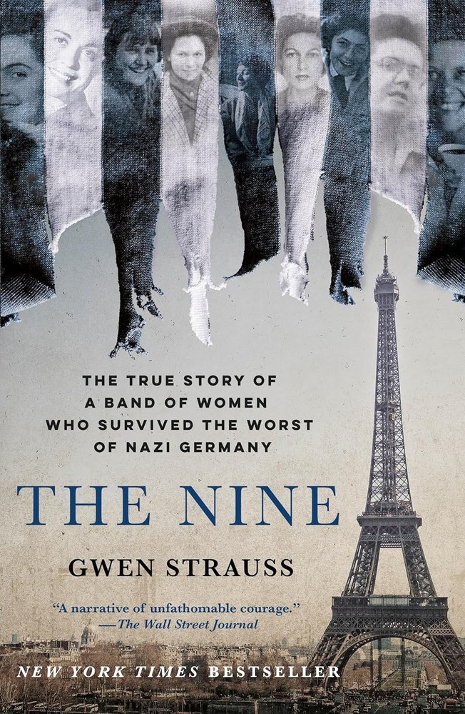 Nine : The True Story of a Band of Women Who Survived the Worst of Nazi Germany