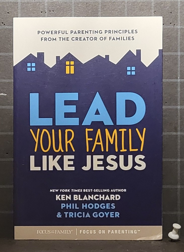 Lead Your Family Like Jesus : Powerful Parenting Principles by Phil Hodges 3034