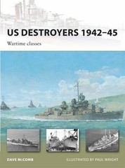 New Vanguard Ser.: US Destroyers 1942-45 : Wartime Classes by Dave McComb (2010,